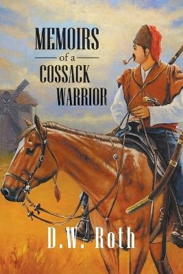 Memoirs of a Cossack Warriors - D W Roth