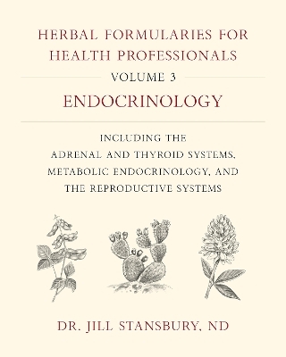Herbal Formularies for Health Professionals, Volume 3 - Dr. Jill Stansbury