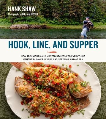 Hook, Line and Supper - Hank Shaw