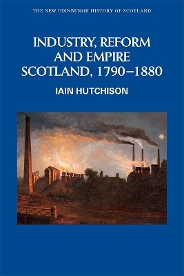Industry, Reform and Empire - Iain Hutchison