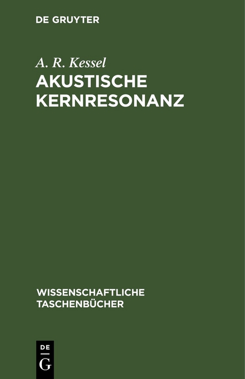Akustische Kernresonanz - A. R. Kessel