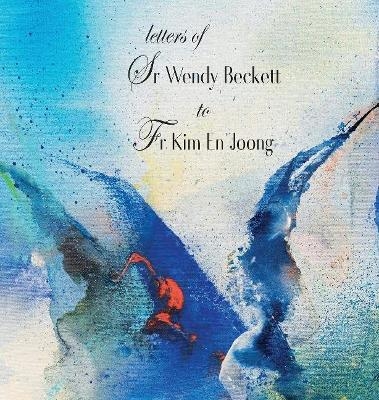 Letters of Sr Wendy Beckett to Fr Kim En Joong - Sister Wendy Beckett