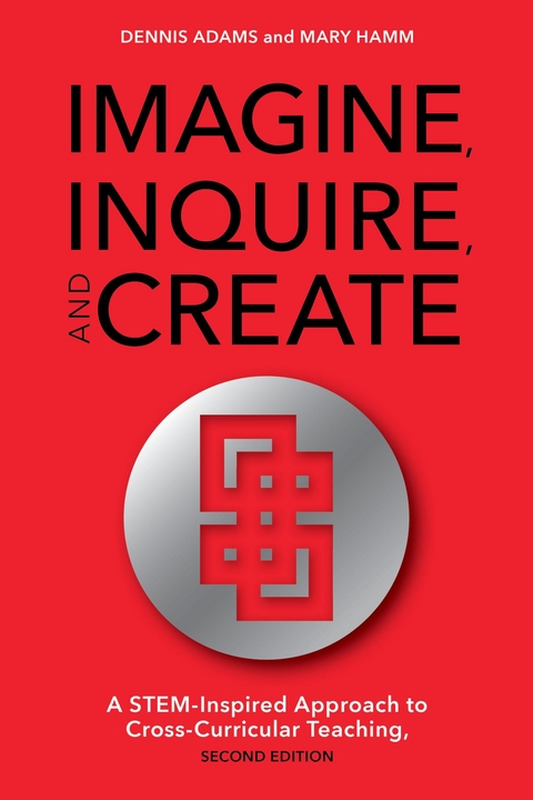 Imagine, Inquire, and Create -  Dennis Adams,  Mary Hamm