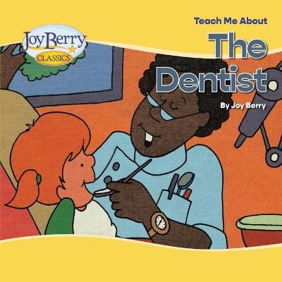 Teach Me About The Dentist - Joy Berry