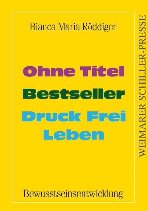 Ohne Titel - Bestseller - Druck Frei Leben - Bianca Maria R&ouml;ddiger
