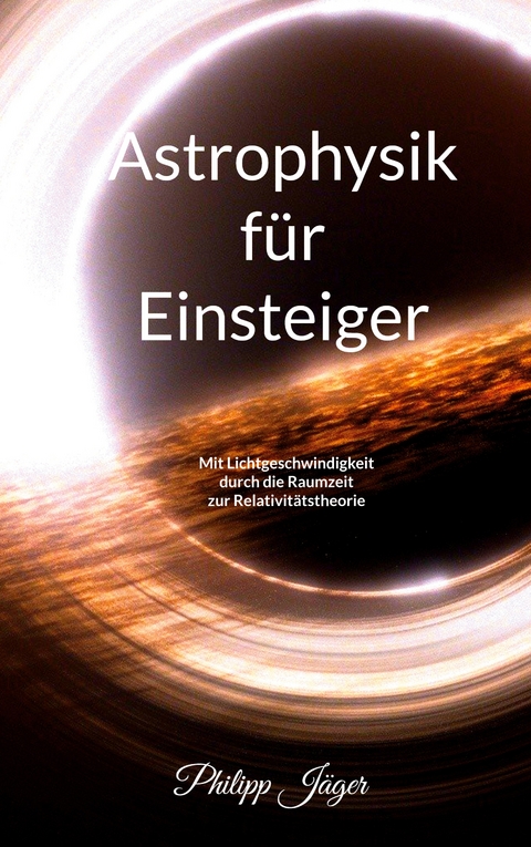Astrophysik f&uuml;r Einsteiger (Farbversion) - Philipp J&auml;ger