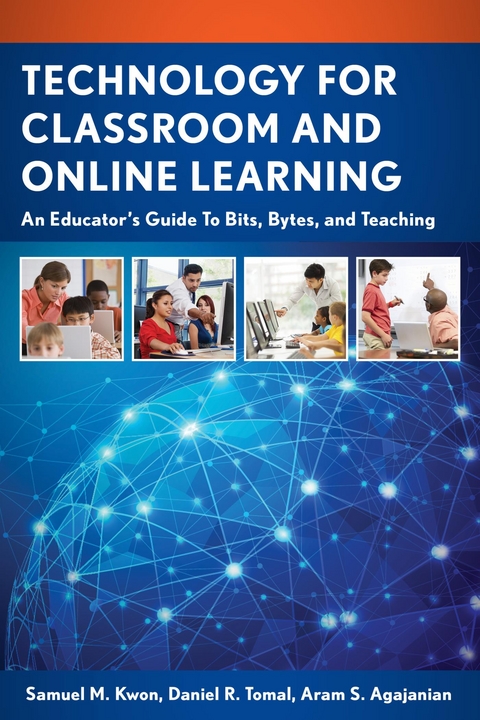 Technology for Classroom and Online Learning -  Aram S. Agajanian,  Samuel M. Kwon,  Daniel R. Tomal