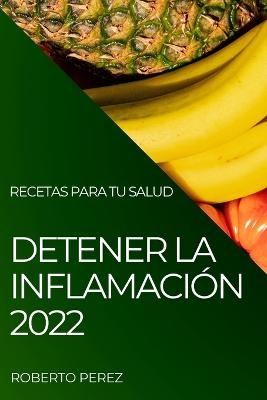 Detener La Inflamaci&oacute;n 2022 - Roberto Perez