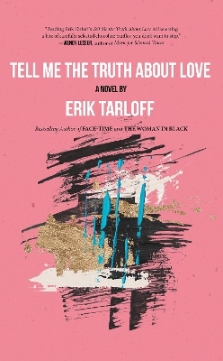 Tell Me the Truth About Love - Erik Tarloff