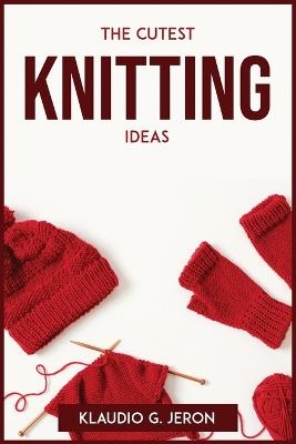 The Cutest Knitting Ideas -  Klaudio G Jeron