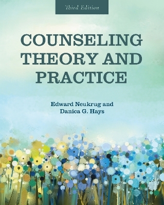 Counseling Theory and Practice - Edward Neukrug, Danica G. Hays