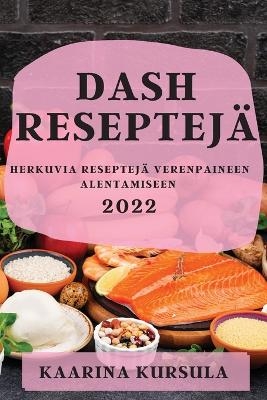 Dash Reseptej&auml; 2022 - Kaarina Kursula