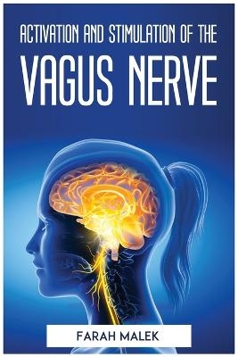 Activation and Stimulation of the Vagus Nerve -  Farah Malek