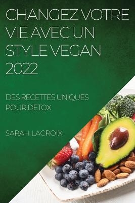 Changez Votre Vie Avec Un Style Vegan 2022 - Sarah Lacroix