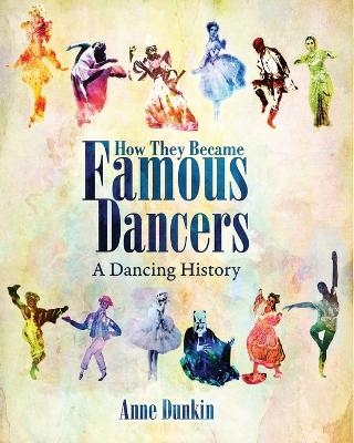 How They Became Famous Dancers - Anne Dunkin