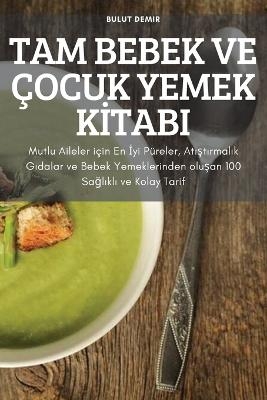 Tam Bebek Ve Çocuk Yemek Kİtabi