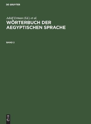 Wörterbuch der aegyptischen Sprache / Wörterbuch der aegyptischen Sprache. Band 2