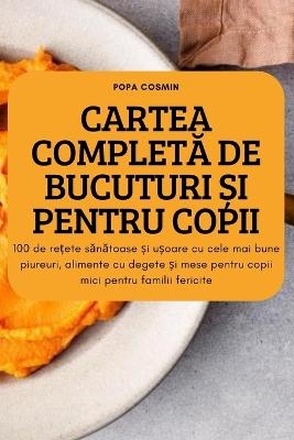 Cartea CompletĂ de Bucuturi Și Pentru Copii