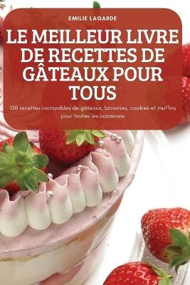 Le Meilleur Livre de Recettes de Gâteaux Pour Tous
