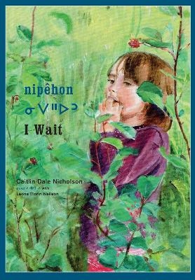 nipehon / I Wait - Caitlin Dale Nicholson