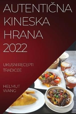 AutentiČna Kineska Hrana 2022 - Helmut Wang