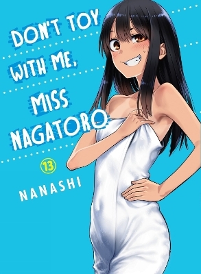 Don't Toy with Me, Miss Nagatoro, Volume 13 -  Nanashi
