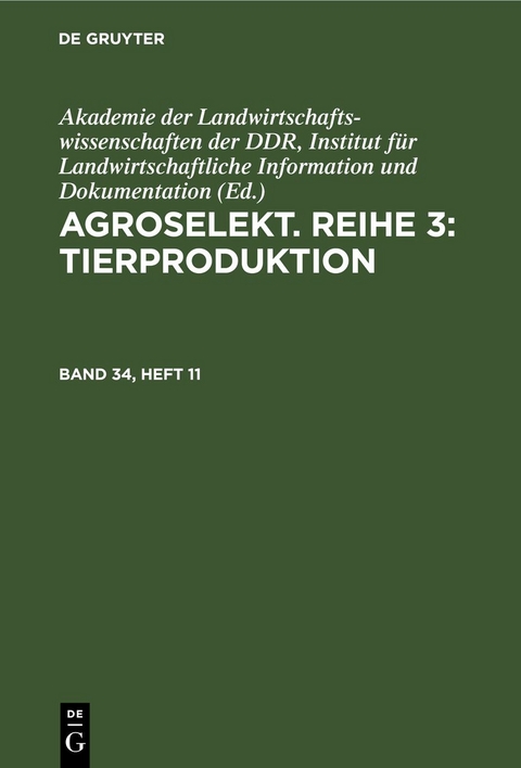 Agroselekt. Reihe 3: Tierproduktion / Agroselekt. Reihe 3: Tierproduktion. Band 34, Heft 11