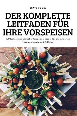 Der Komplette Leitfaden Für Ihre Vorspeisen