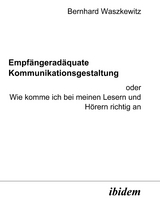 Empf&auml;ngerad&auml;quate Kommunikationsgestaltung - Bernhard Waszkewitz