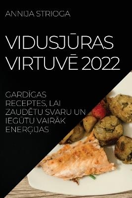 VidusjŪras VirtuvĒ 2022 - Annija Strioga