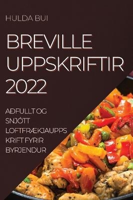 Breville Uppskriftir 2022 - Hulda Bui