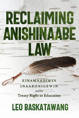 Reclaiming Anishinaabe Law - Leo Baskatawang