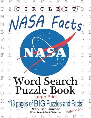 Circle It, NASA Facts, Large Print, Word Search, Puzzle Book -  Lowry Global Media LLC, Mark Schumacher