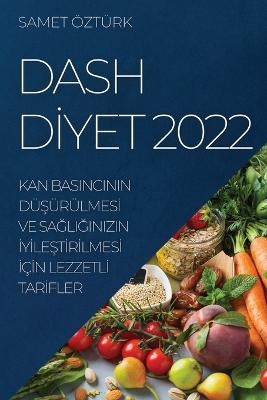 Dash Dİyet 2022 - Samet &Ouml;zt&uuml;rk