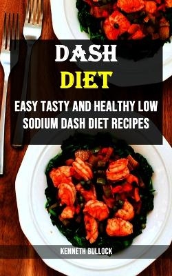 Dash Diet - Kenneth Bullock
