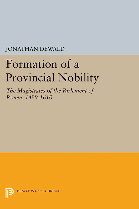 Formation of a Provincial Nobility - Jonathan Dewald