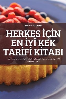 Herkes İçİn En İyİ Kek Tarİfİ Kİtabi