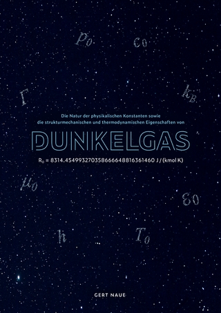 Die Natur der physikalischen Konstanten sowie die strukturmechanischen und thermodynamischen Eigenschaften von Dunkelgas