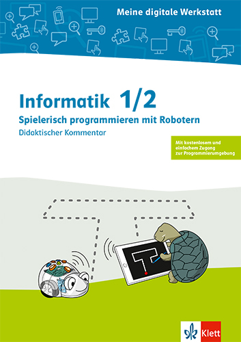Informatik 1/2. Spielerisch Programmieren mit Robotern