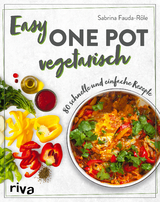 Easy One Pot vegetarisch - Sabrina Fauda-R&ocirc;le