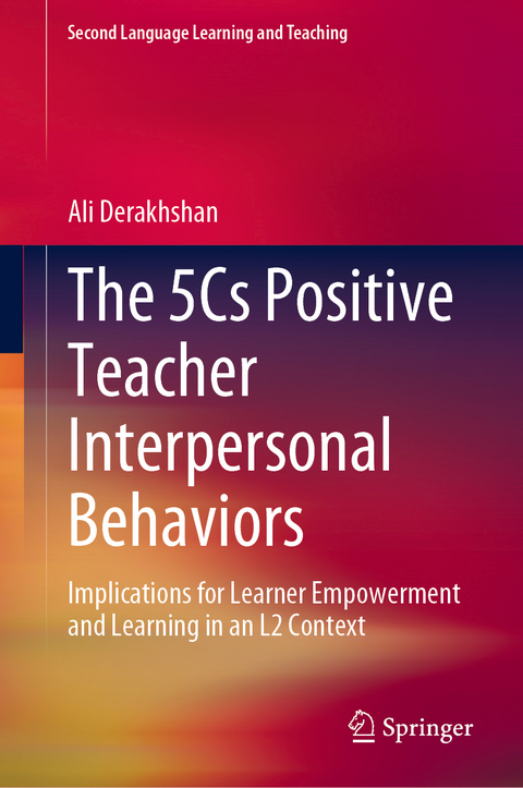 The 5Cs Positive Teacher Interpersonal Behaviors - Ali Derakhshan