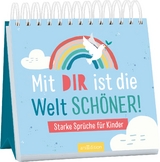 Mit dir ist die Welt sch&ouml;ner!