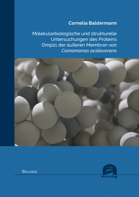 Molekularbiologische und strukturelle Untersuchungen des Proteins Omp21 der &auml;u&szlig;eren Membran von Comamonas acidovorans - Cornelia Baldermann