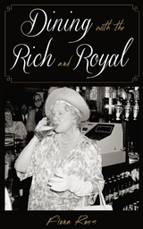 Dining with the Rich and Royal -  Fiona Ross