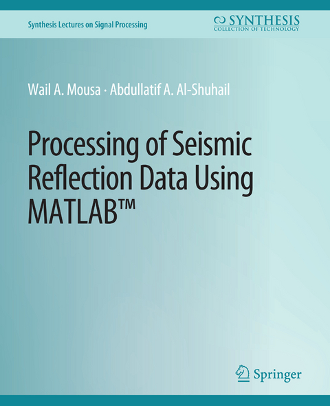 Processing of Seismic Reflection Data Using MATLAB - Wail A. Mousa, Abdullatif A. Al-Shuhail