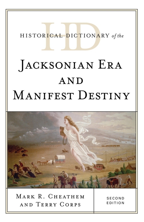 Historical Dictionary of the Jacksonian Era and Manifest Destiny -  Mark R. Cheathem,  Terry Corps