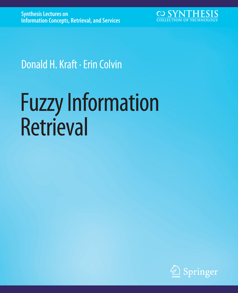 Fuzzy Information Retrieval - Donald H. Kraft, Erin Colvin