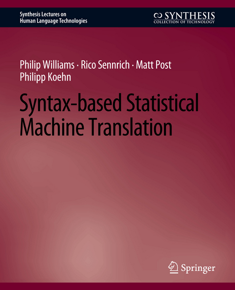Syntax-based Statistical Machine Translation - Philip Williams, Rico Sennrich, Matt Post, Philipp Koehn