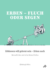Erben &ndash; Fluch oder Segen - Christoph Wirz