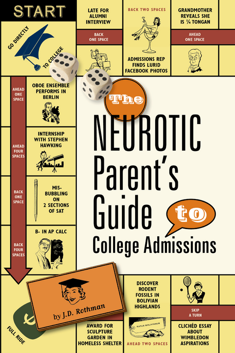 The Neurotic Parent's Guide to College Admissions - J.D. Rothman